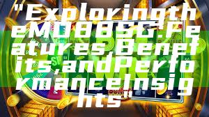 "Exploring the MD88 SG: Features, Benefits, and Performance Insights"