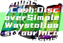 "Unlock Easy Cash: Discover Simple Ways to Boost Your Income Today!"