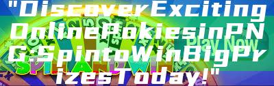 "Discover Exciting Online Pokies in PNG: Spin to Win Big Prizes Today!"