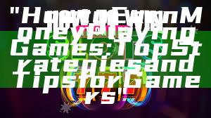 "How to Earn Money Playing Games: Top Strategies and Tips for Gamers"
