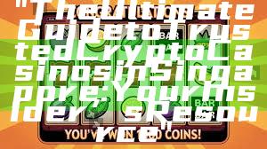 "The Ultimate Guide to Trusted Crypto Casinos in Singapore: Your Insider’s Resource"