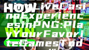 "Discover Exciting Live Casino Experiences in PNG: Play Your Favorite Games Today!"