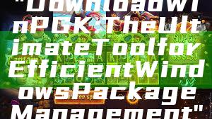 "Download WinPGK: The Ultimate Tool for Efficient Windows Package Management"